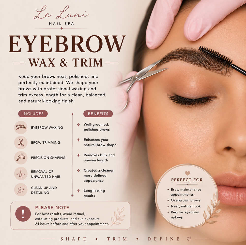EYEBROW WAX & TRIM at Le Lani Nail Spa in Los Angeles, CA