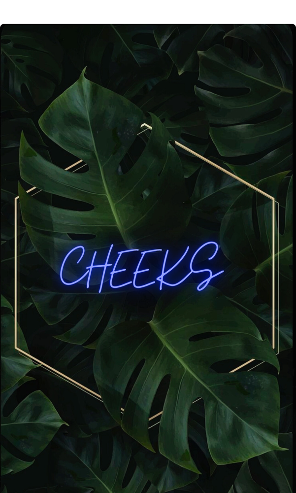 Cheeks
