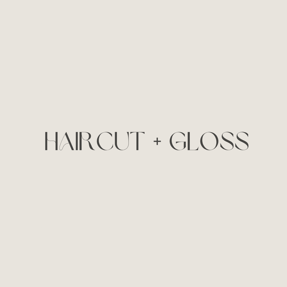 Haircut + Gloss