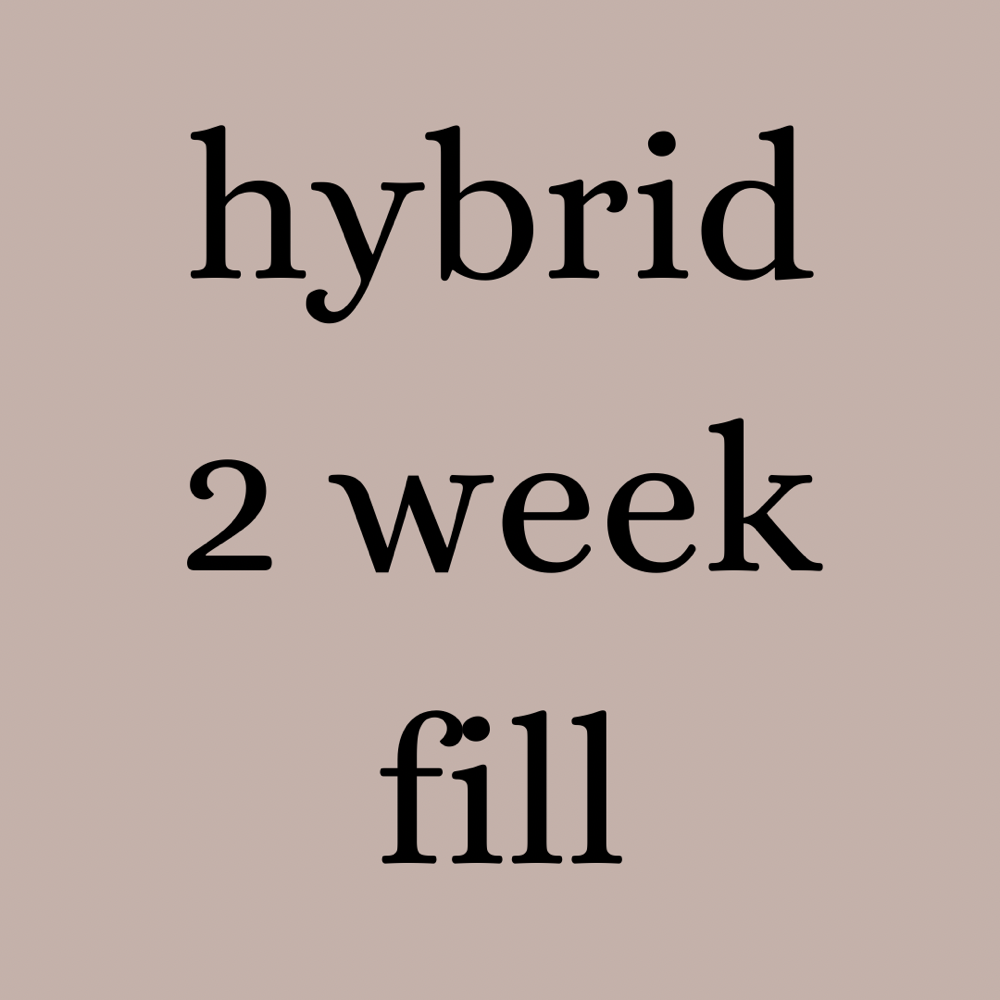 Hybrid 2 Week Fill
