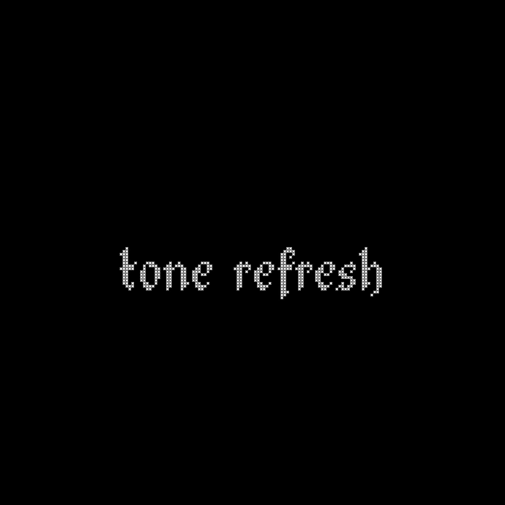 Tone Refresh