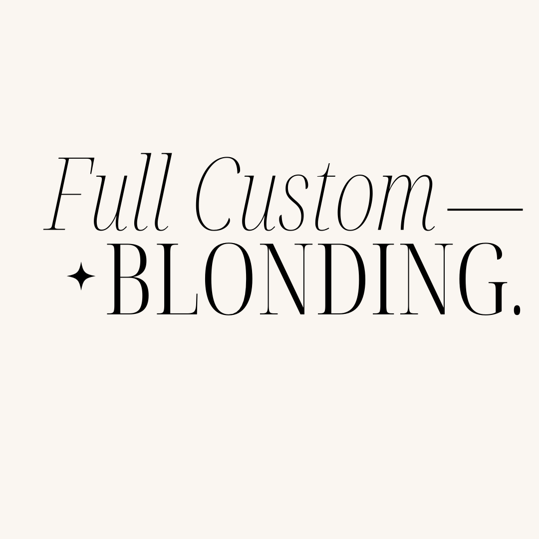 Full Custom Blonding