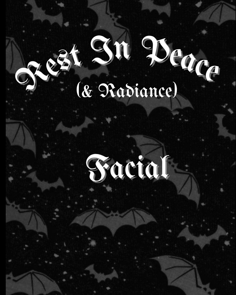 Rest In Peace (& Radiance) Facial