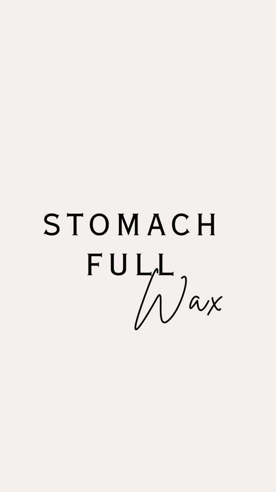 STOMACH FULL WAX