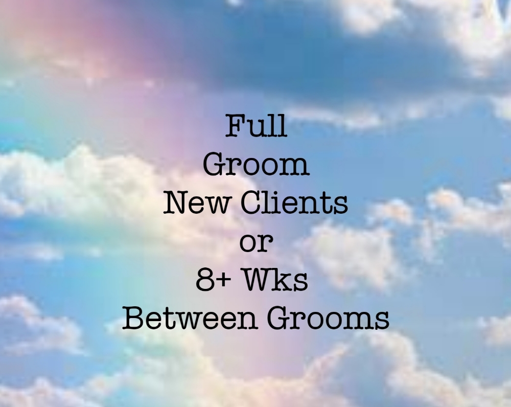 Full Groom - NEW or 8+ Wk