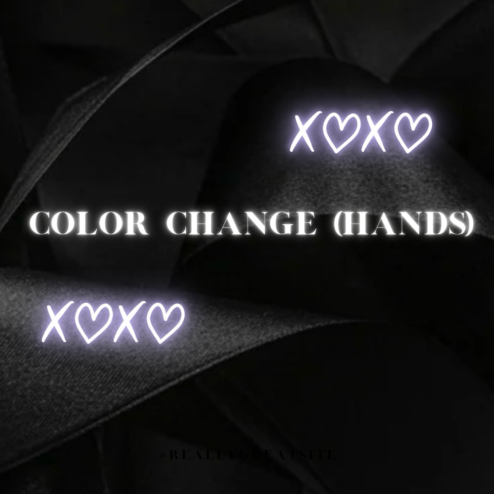 Color Change (Hands)