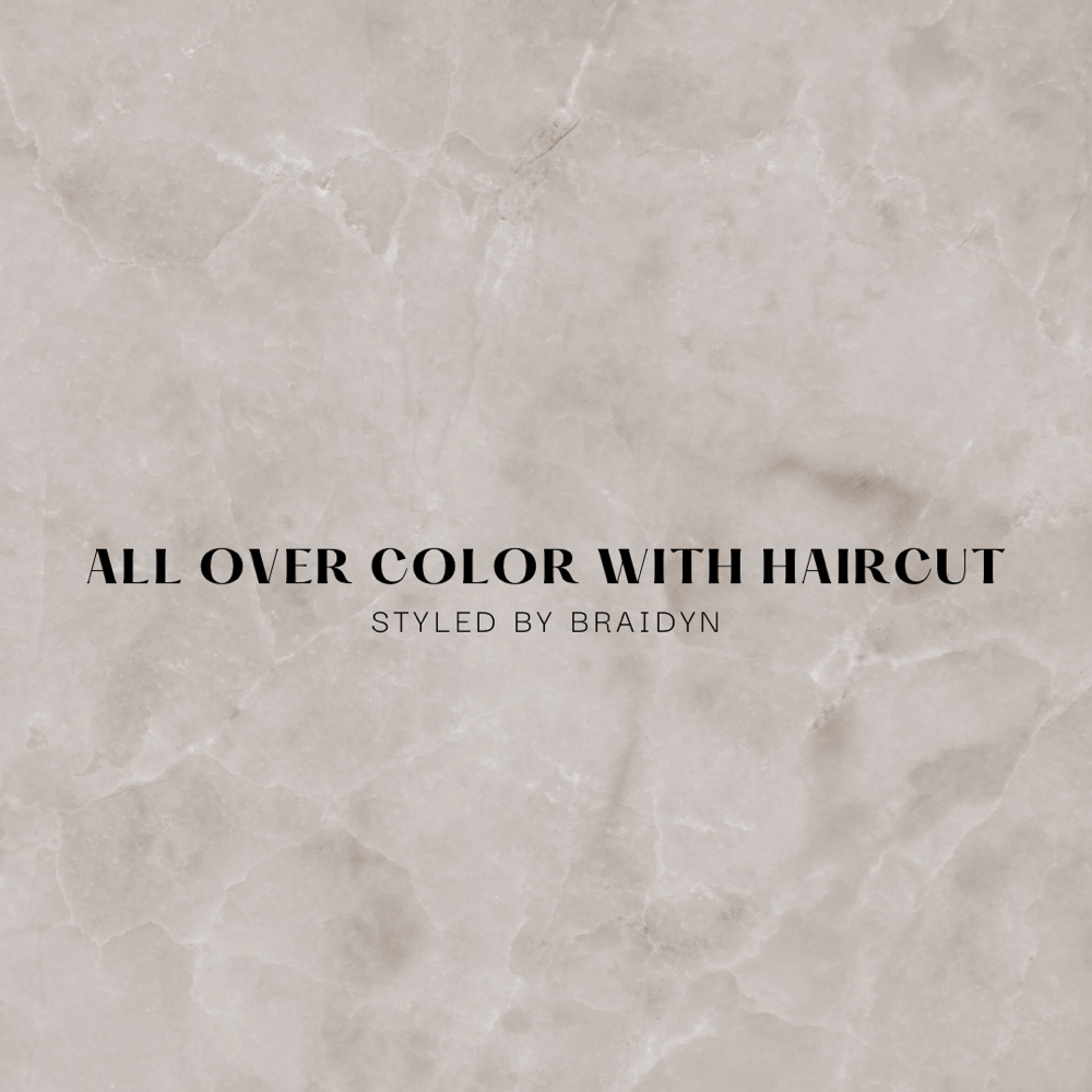 All Over Color with Haircut