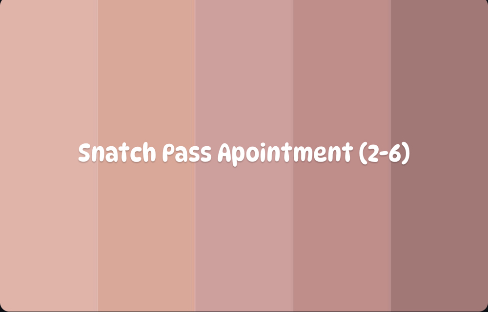 Snatch Pass Apointment (2-6)