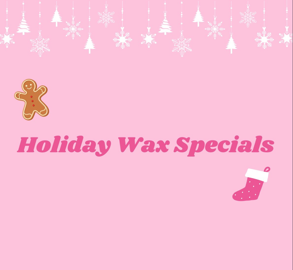 Holiday Wax Specials