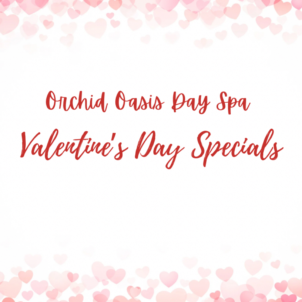 Valentine’s Day Specials at Orchid Oasis Day Spa on Kent Island in Chester, MD