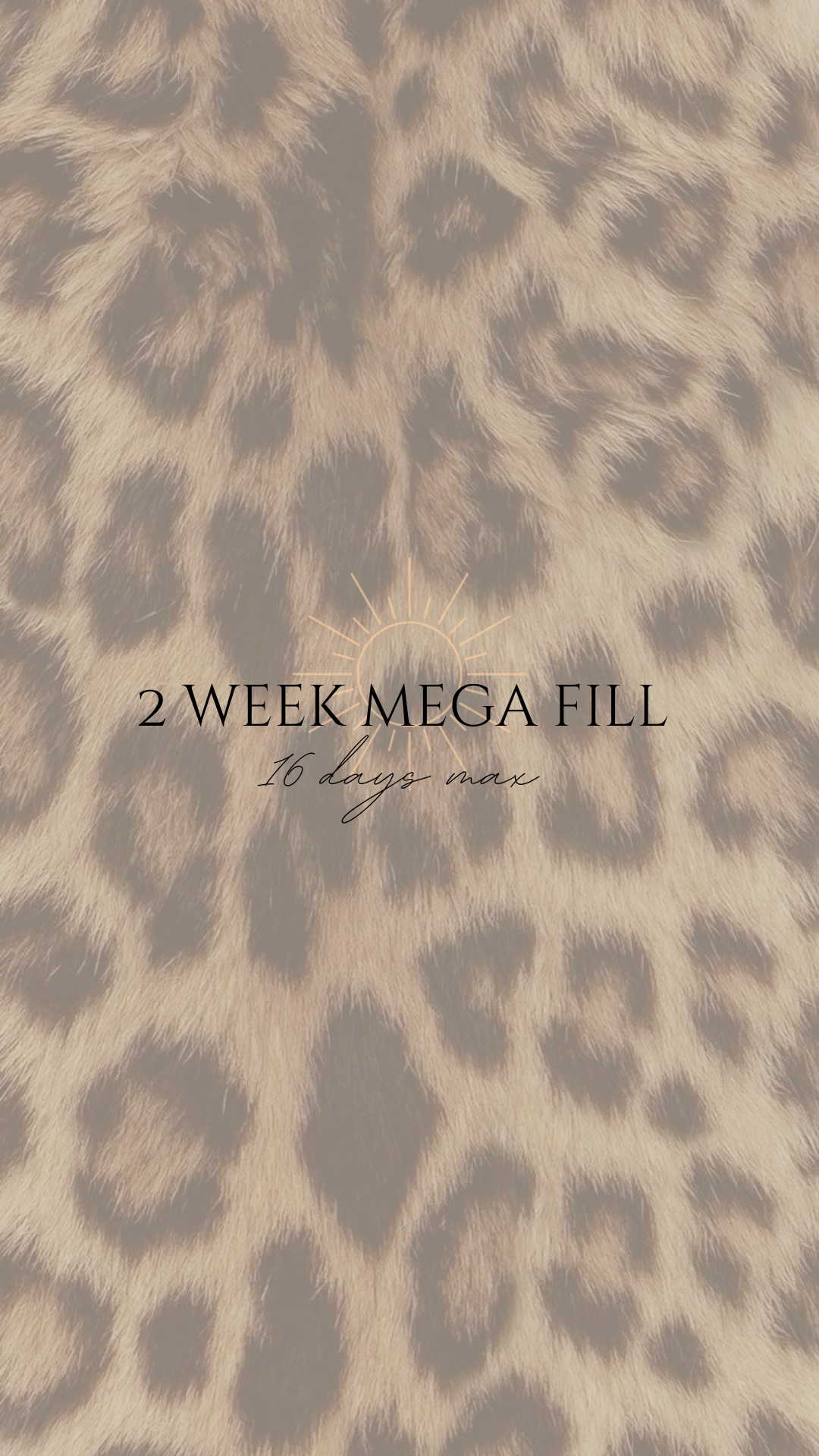 MEGA 2 WEEK FILL (16 Days Max)