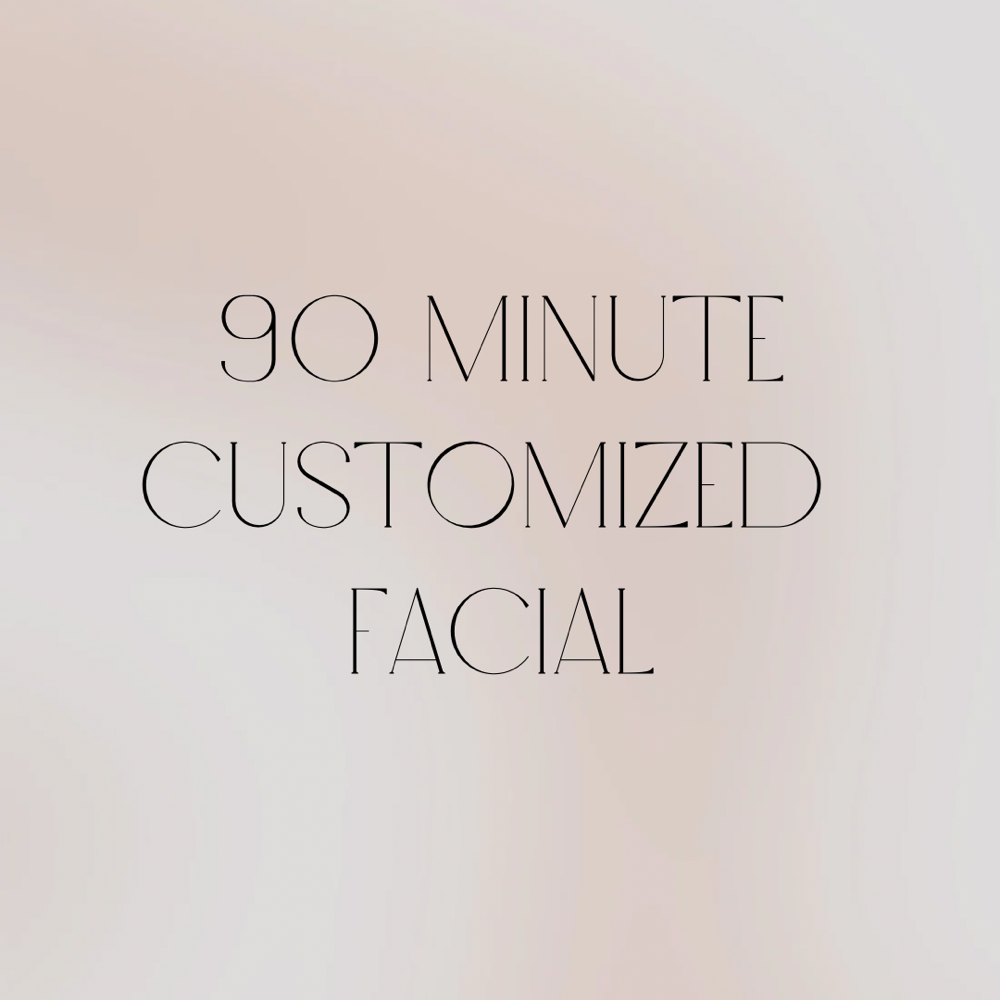90 Minute Customized Facial