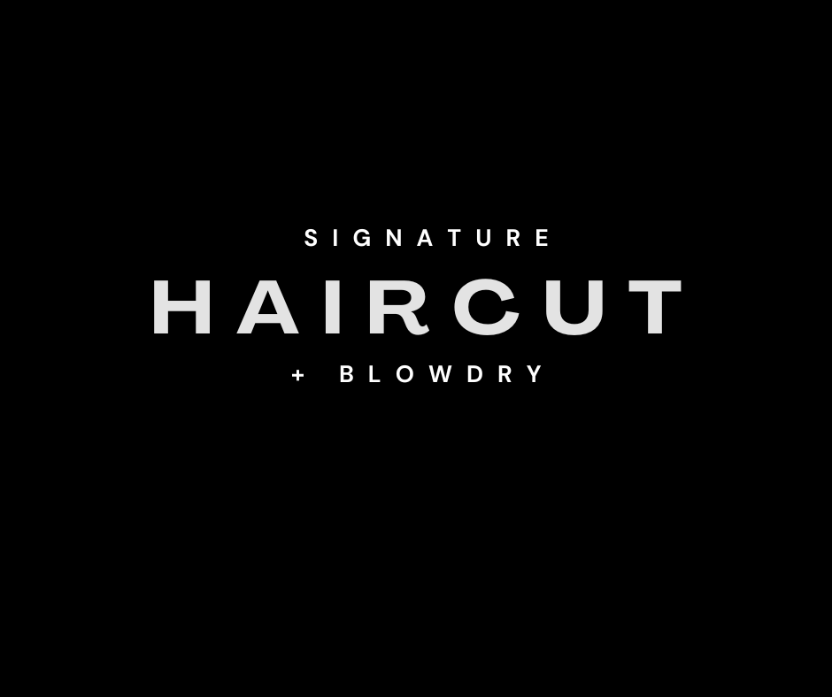 Signature Haircut + Blowout