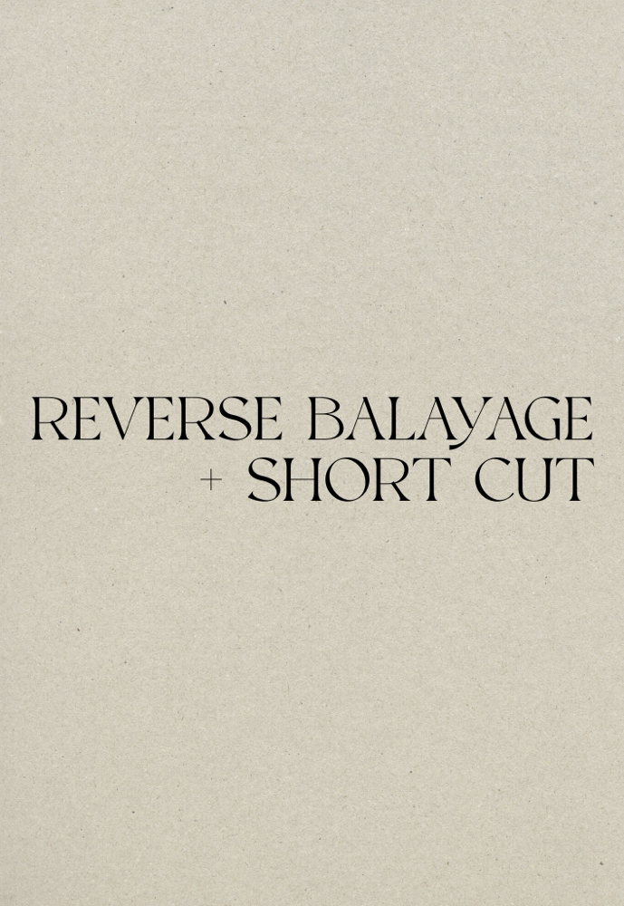 Reverse Balayage + Haircut (short)