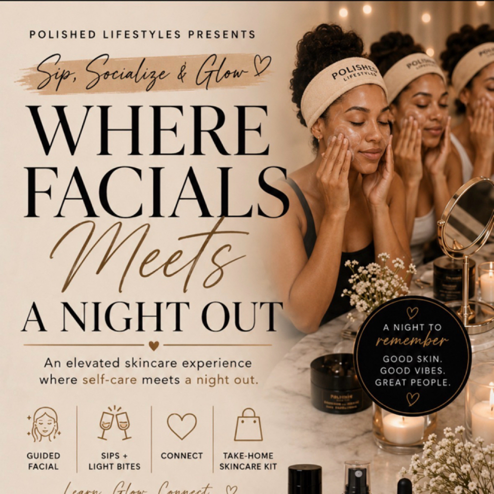 You’re invited Facial & Sip 9/16/26 at POLISHED LIFESTYLES in East Point, GA