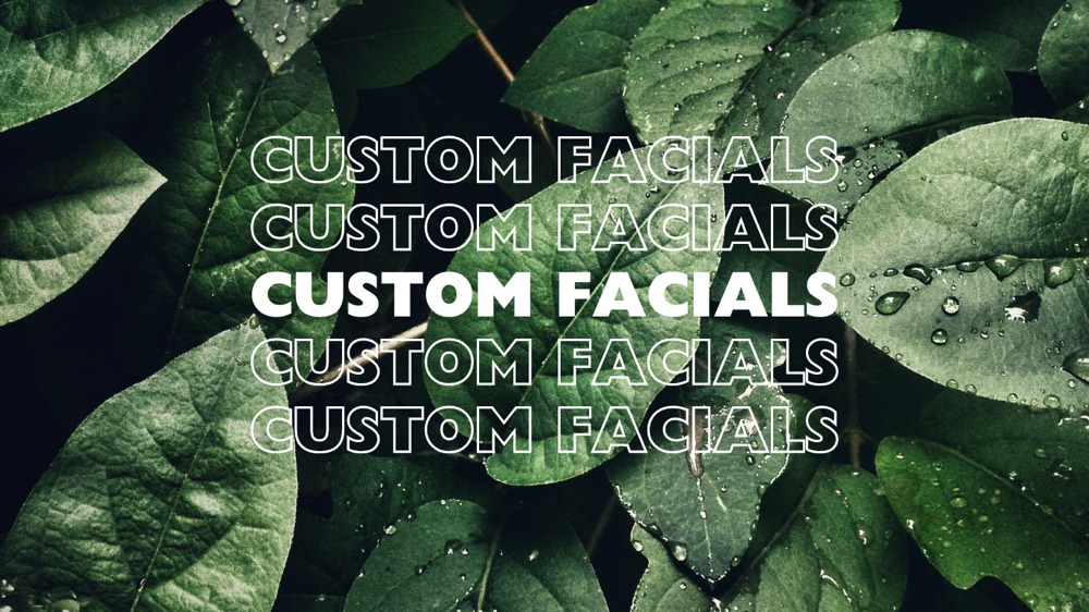 Custom Facial Treatments