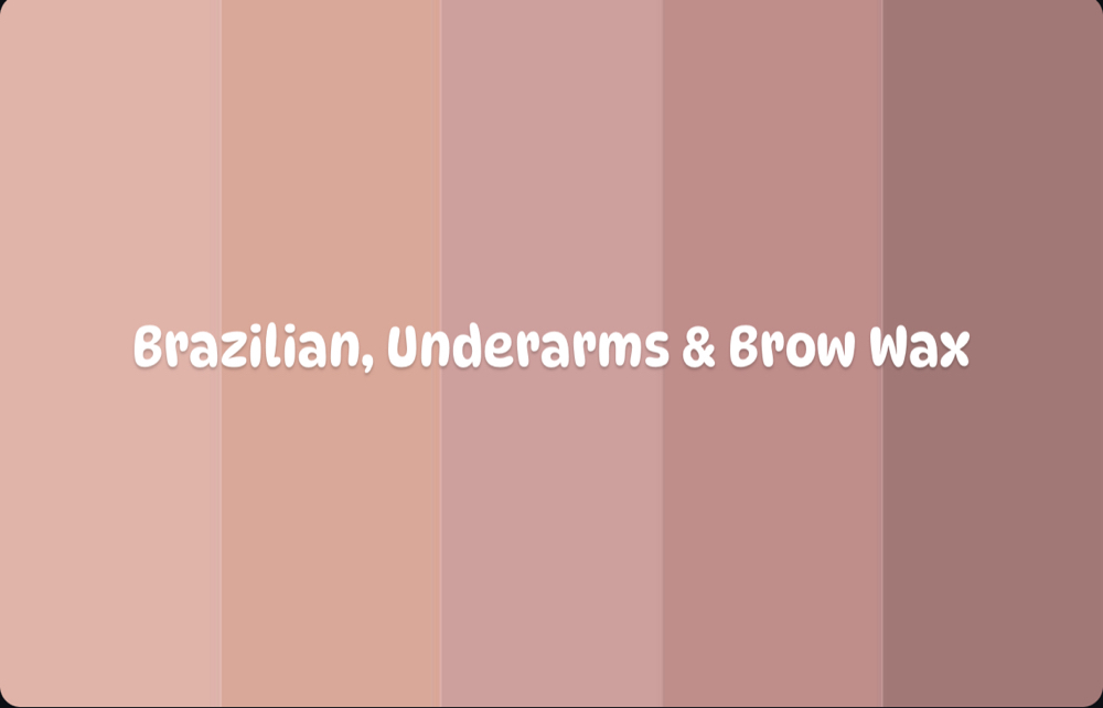 Brazilian, Underarms & Brow Wax