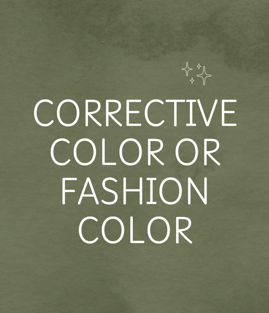 Corrective Color Or Fashion Color