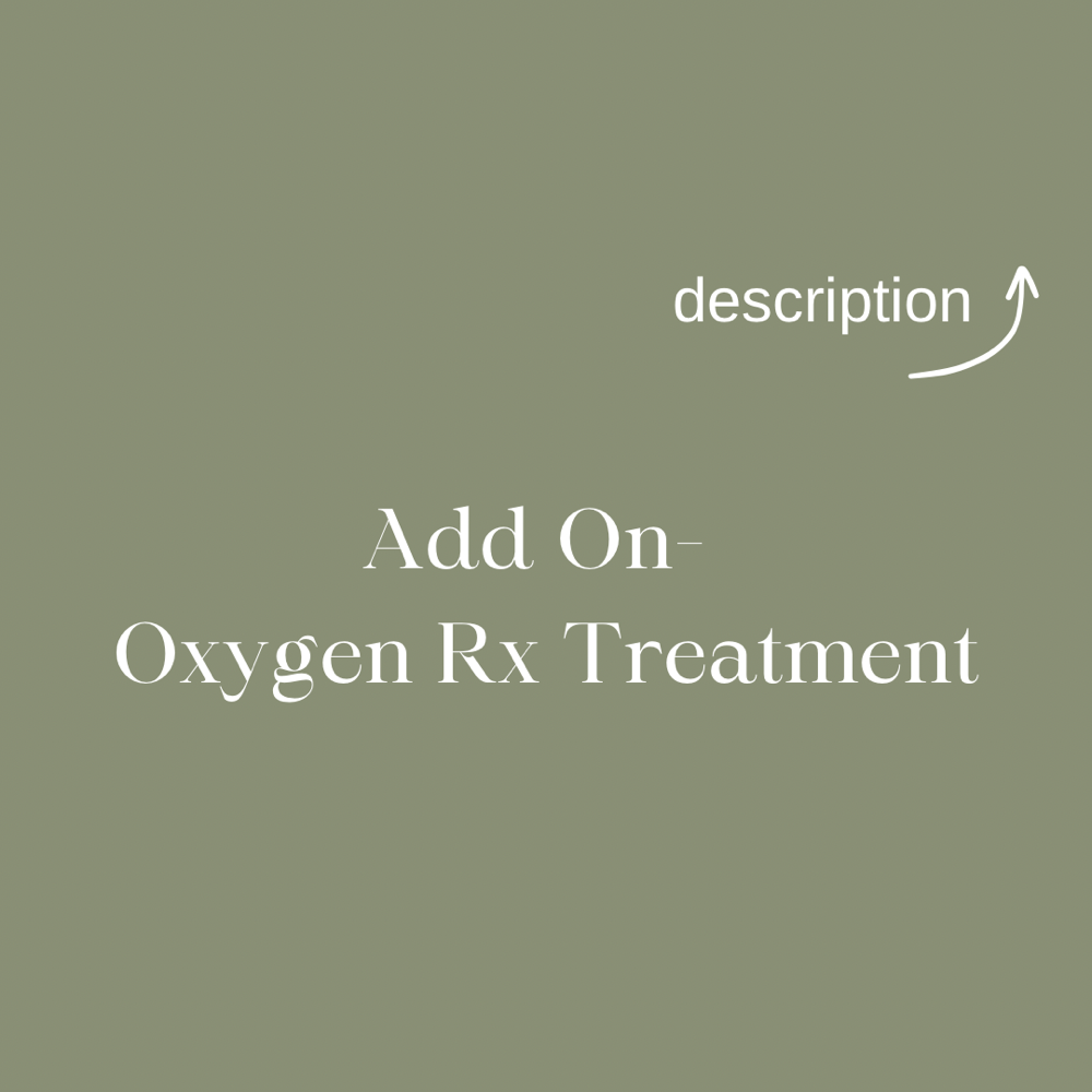 ADD ON Oxygen Rx Treatment