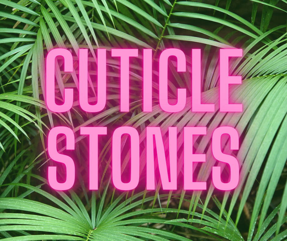 Cuticle Stones