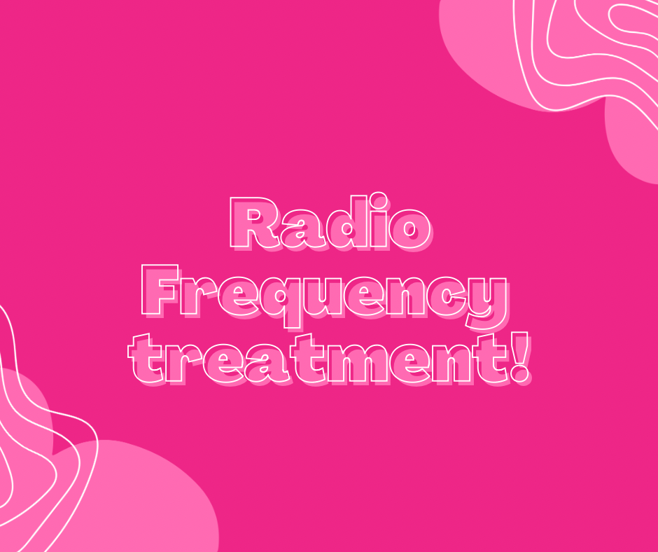 Radio Frequency Treatment