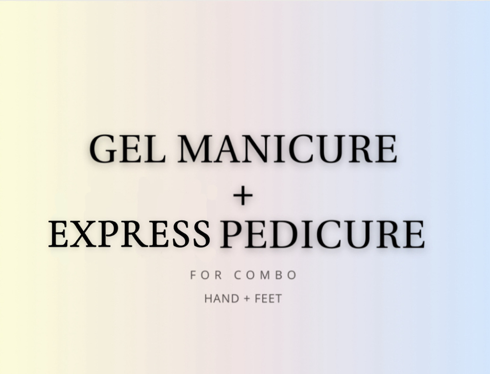 Gel Mani +Express Pedi