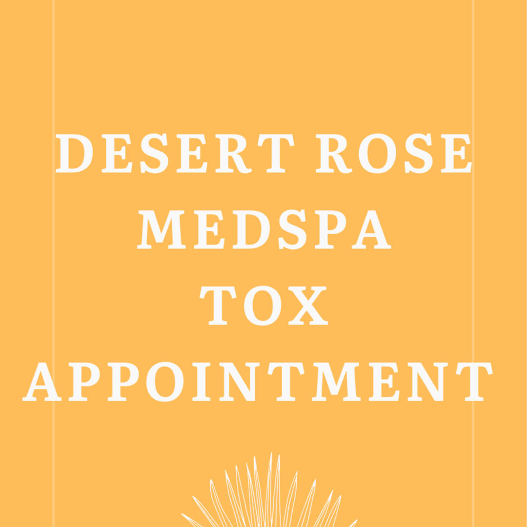 Desert Rose MedSpa Tox Appointment at All Around Beauty Plus in Tucson, AZ