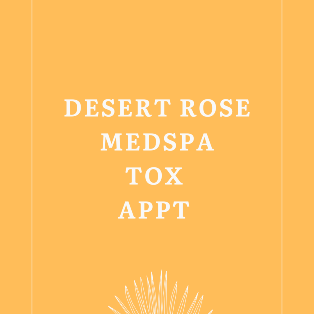 Desert Rose MedSpa Tox Appointment at All Around Beauty Plus in Tucson, AZ