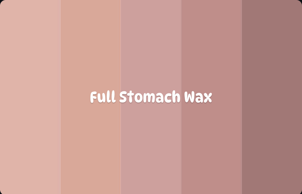 Full Stomach Wax