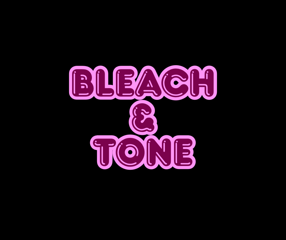 Bleach & Tone