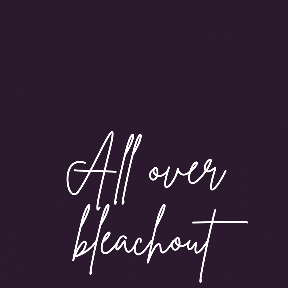 All Over Bleach Out