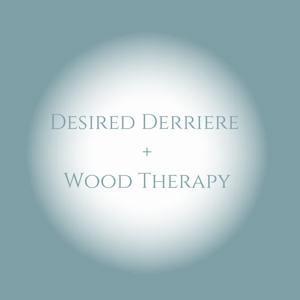 Desired Derriere+Wood Therapy 45min