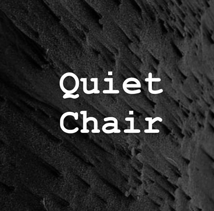 Quiet Chair