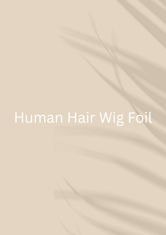 Human Hair Wig Foil