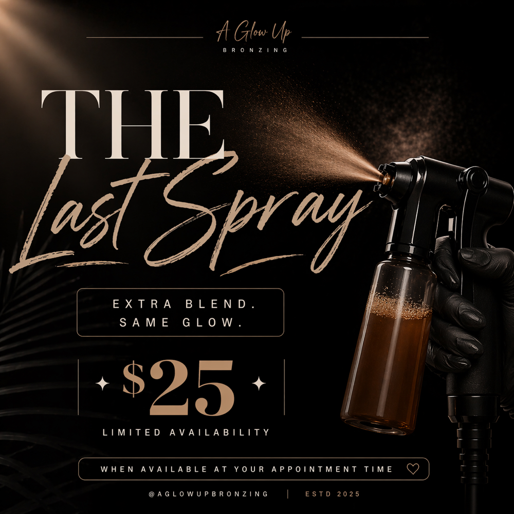 The Last Spray- Mondays Only at A Glow Up Bronzing Co. in Augusta, GA