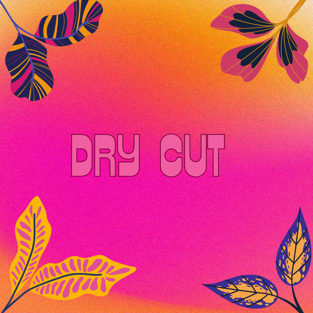 Dry Cut