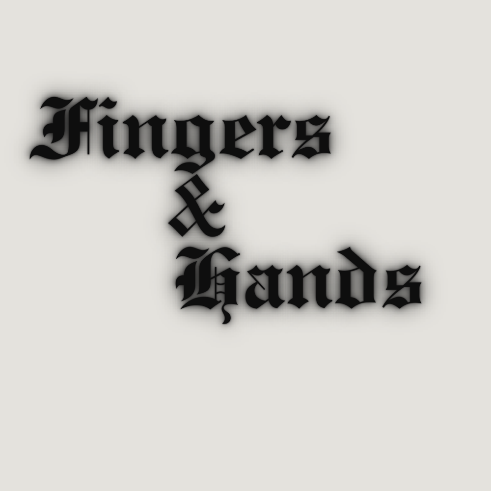 Fingers & Hands