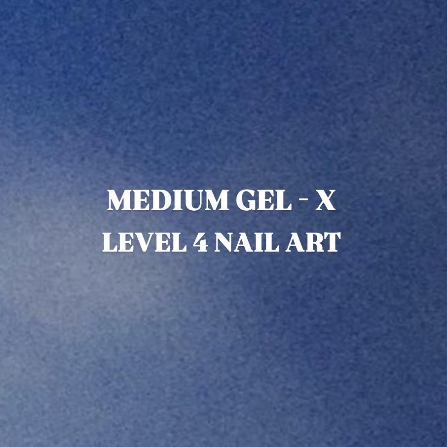 MEDIUM GEL - X ✮ Level 4 Nail Art ✮