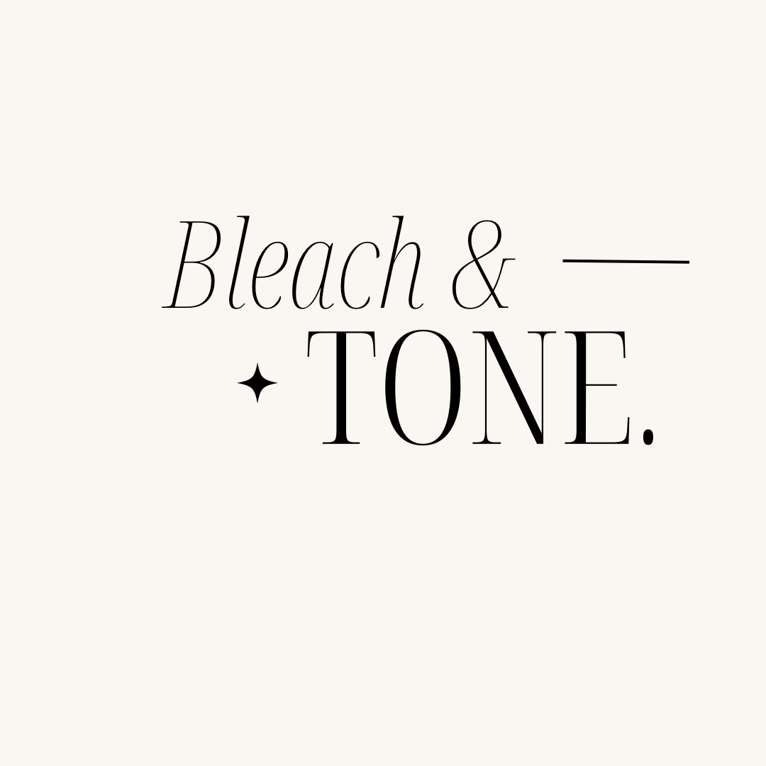 Bleach & Tone