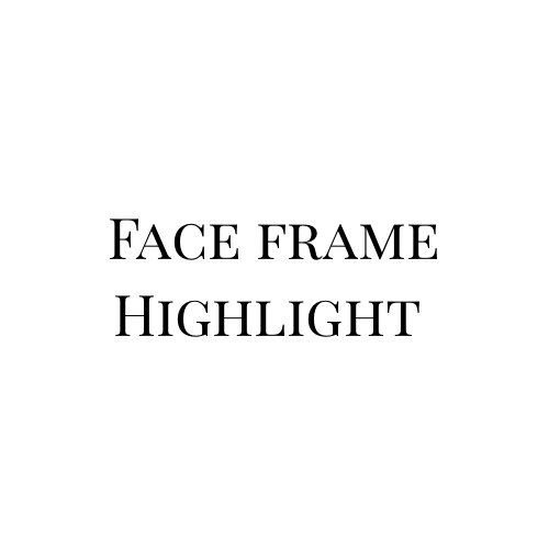Face Frame Highlighting