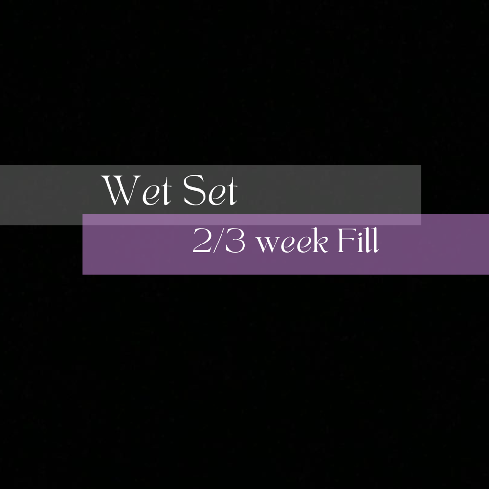 Wet Set 2/3 Week Fill