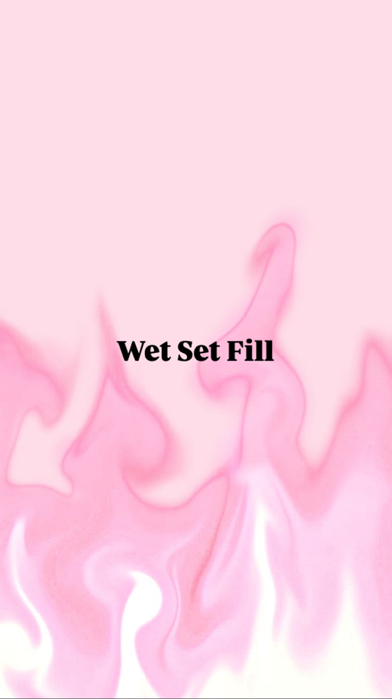 Wet Set Fill