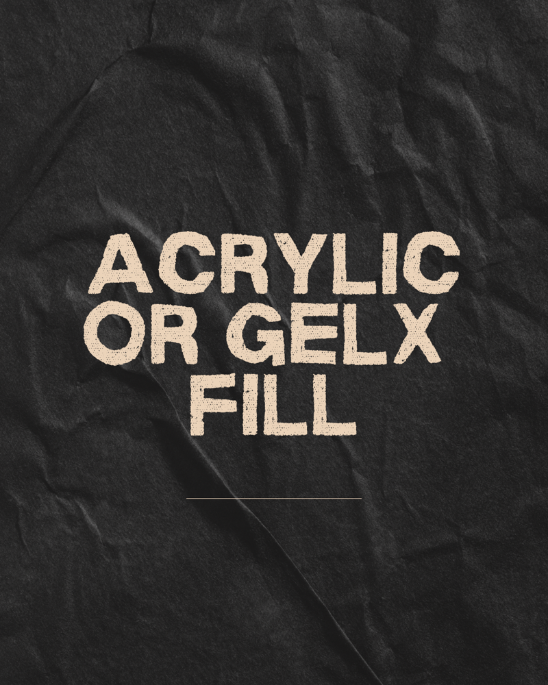 Acrylic/GELX Fill