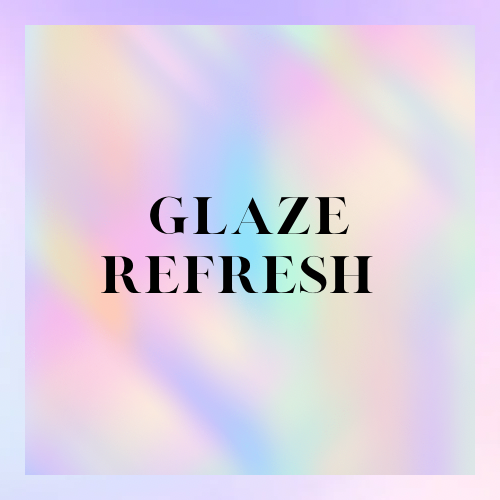 Glaze Refresh