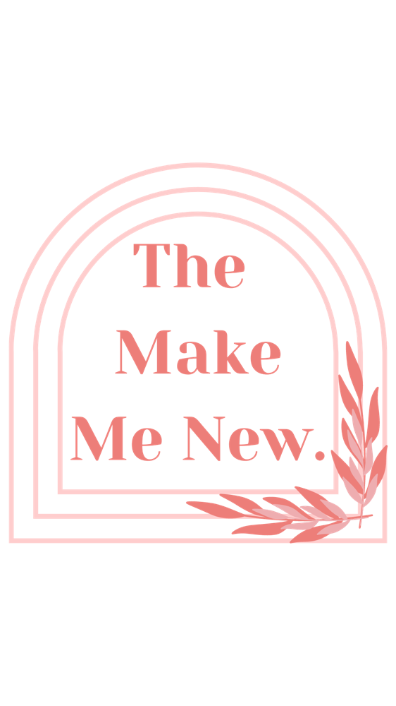 THE MAKE ME NEW