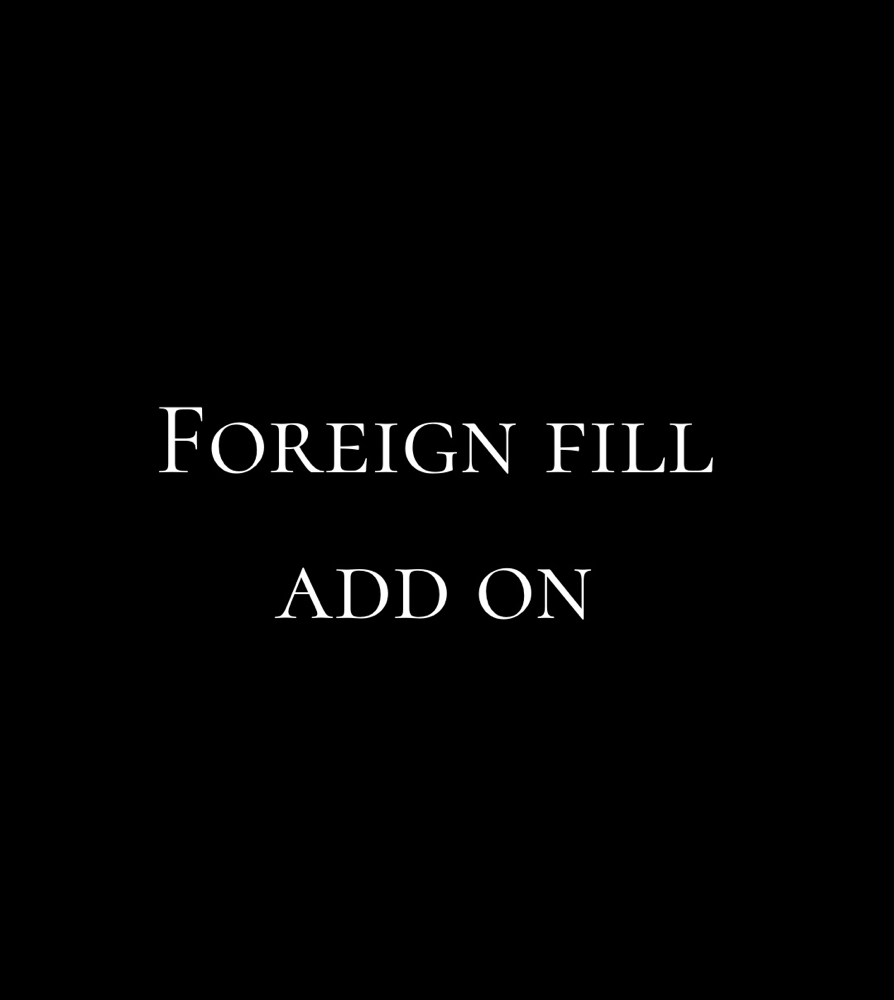 Foreign Fill Add On