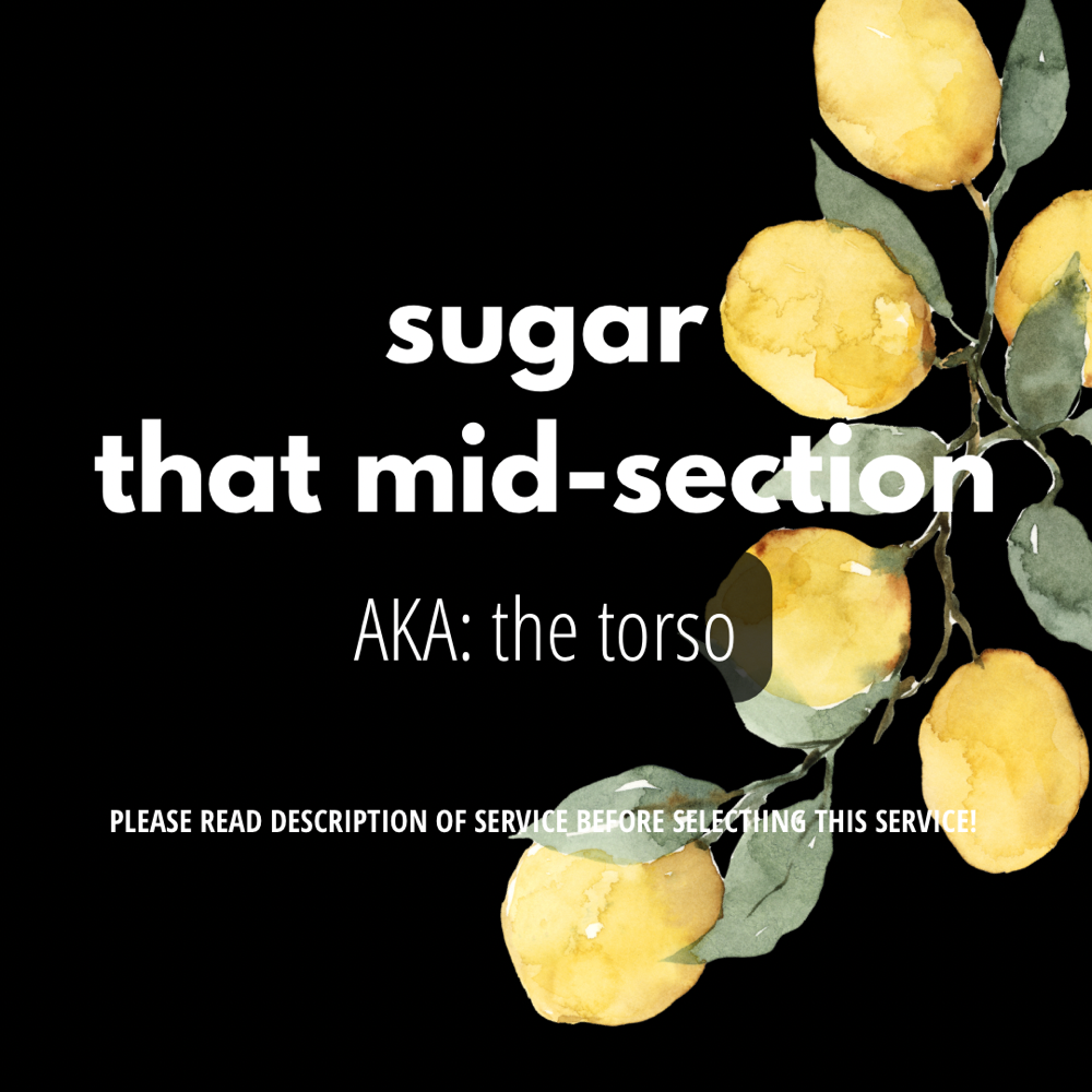 Sugar that Mid-Section (Torso)