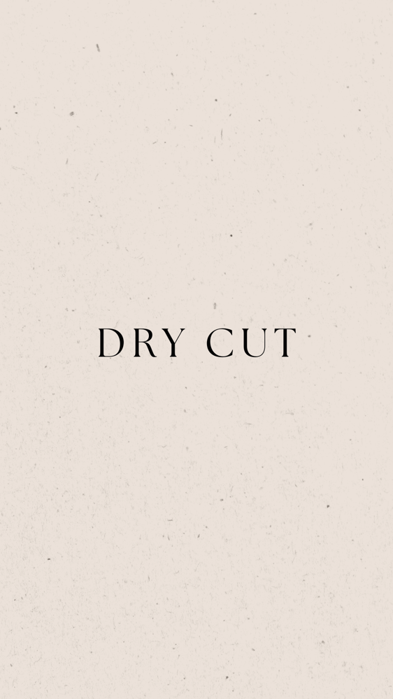 Dry Cut