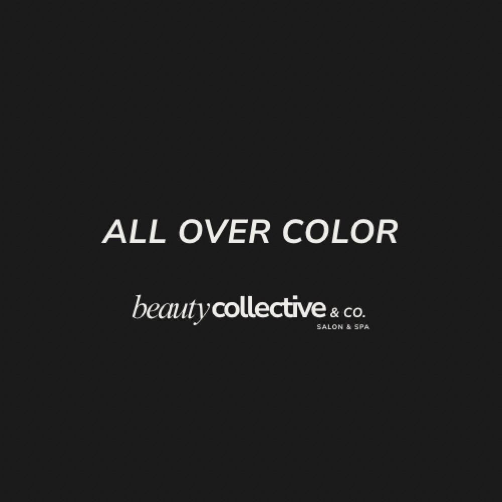 All Over Color (Single Color) at Beauty Collective & Co. in Rochelle, IL