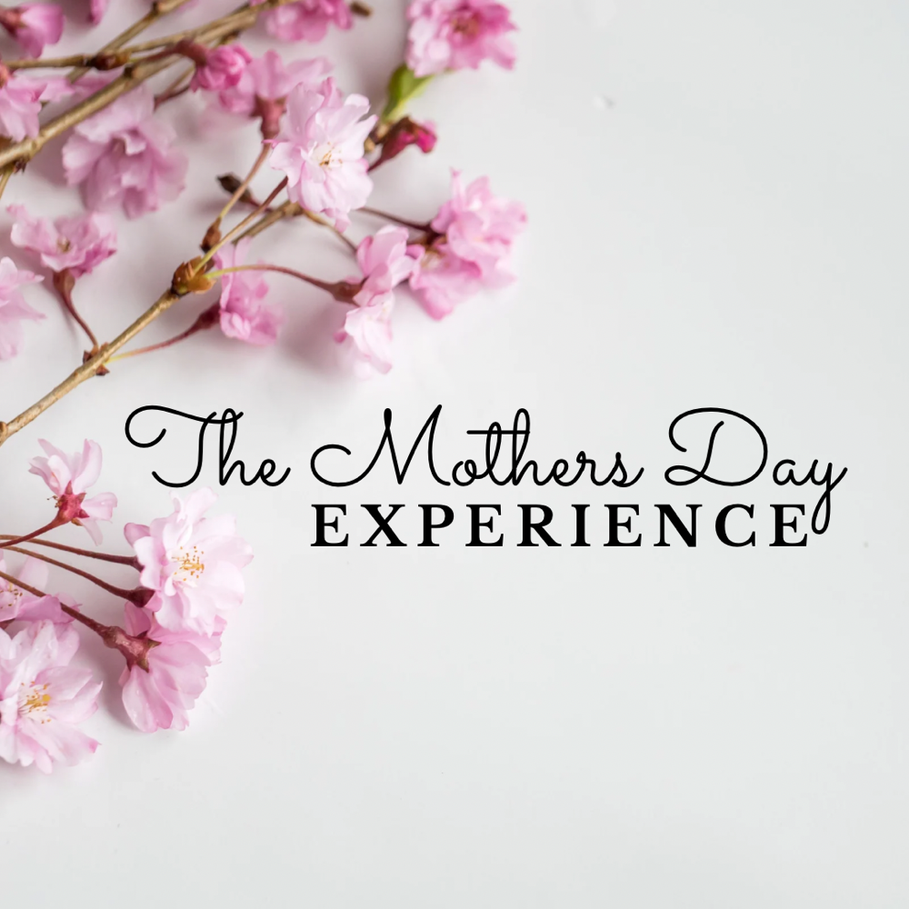 Mothers Day Experience